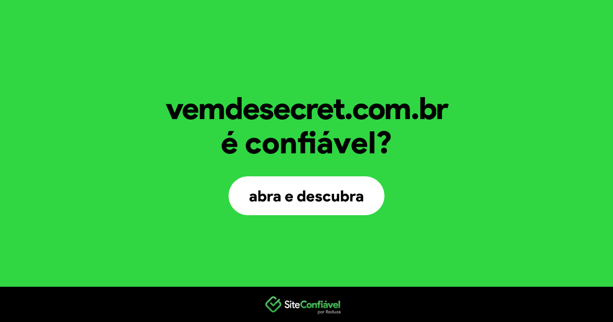 O site vemdesecret.com.br é confiável?