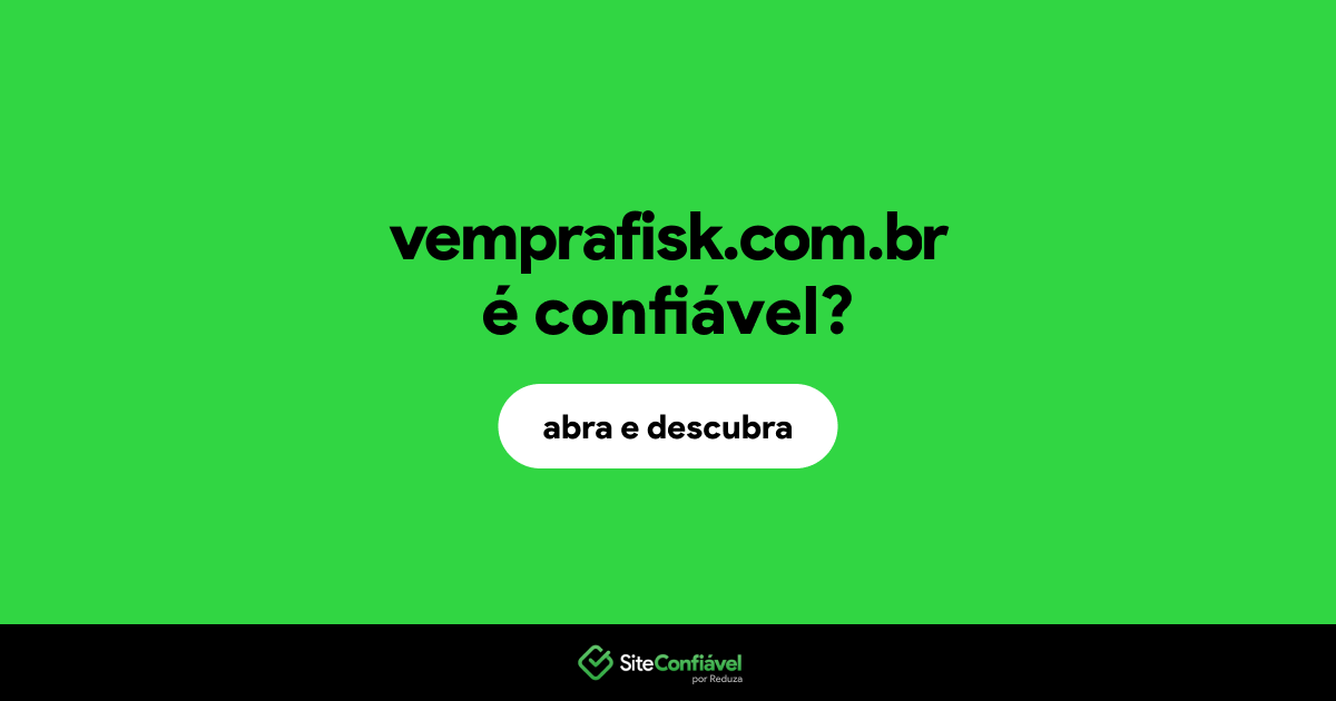 O site vemprafisk.com.br é confiável?