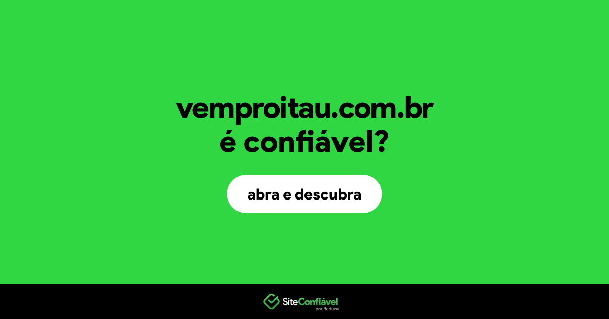 O site vemproitau.com.br é confiável?