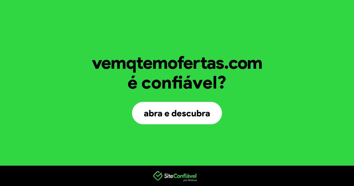 O site vemqtemofertas.com é confiável?