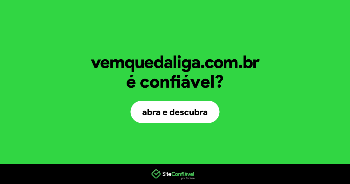 O site vemquedaliga.com.br é confiável?
