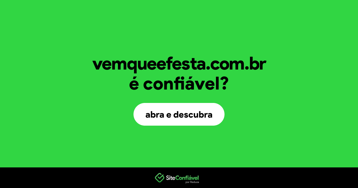 O site vemqueefesta.com.br é confiável?