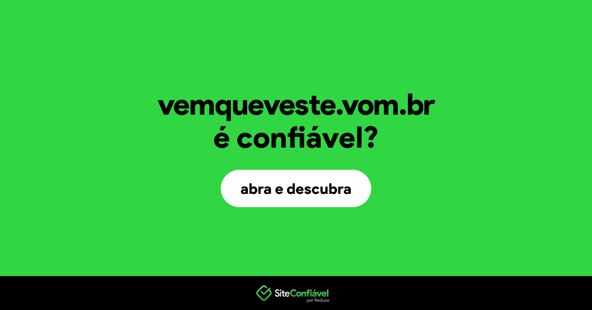 O site vemqueveste.vom.br é confiável?