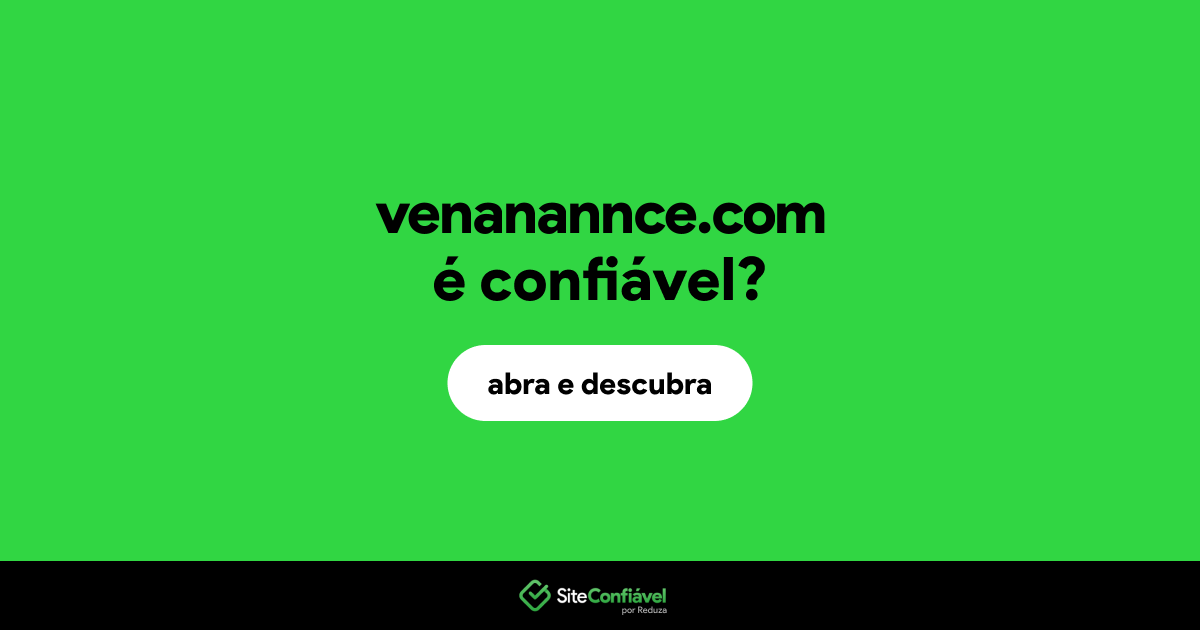 O site venanannce.com é confiável?