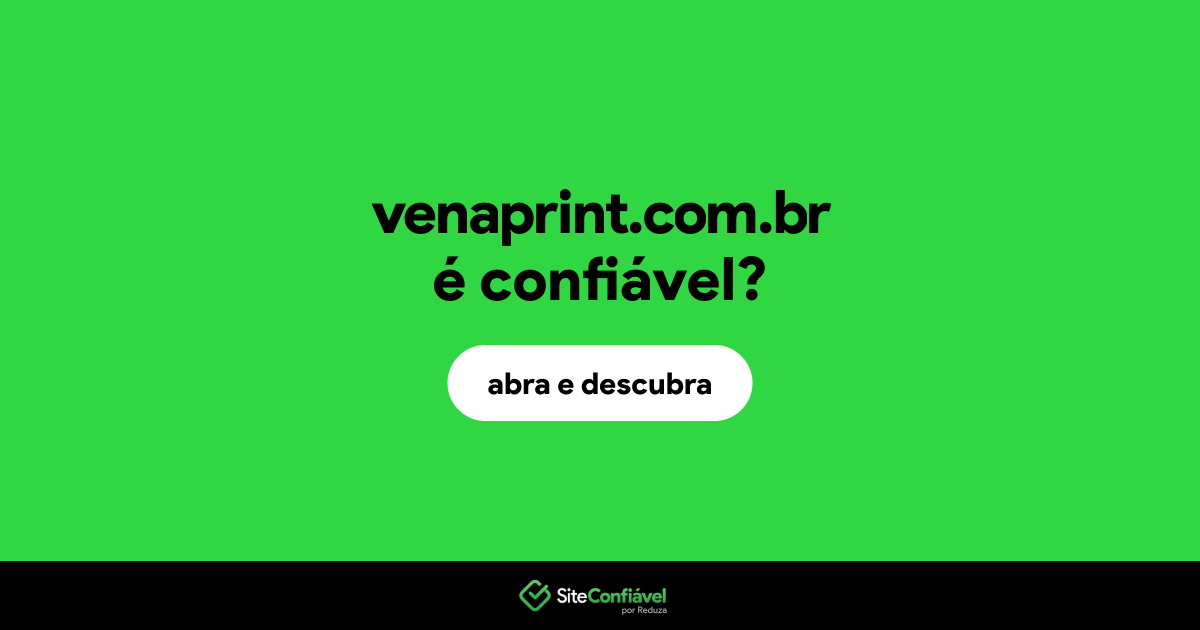 O site venaprint.com.br é confiável?