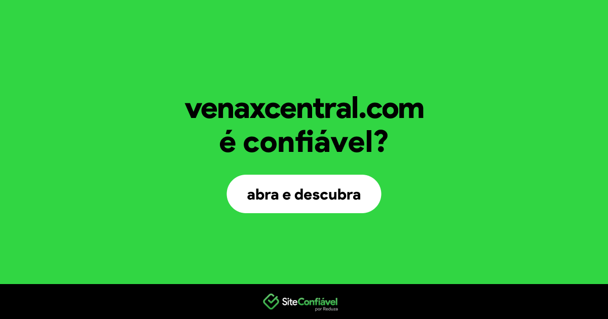 O site venaxcentral.com é confiável?