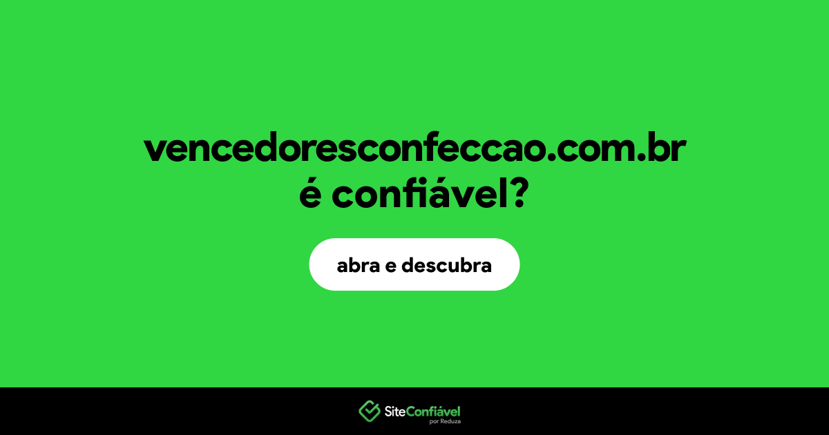 O site vencedoresconfeccao.com.br é confiável?