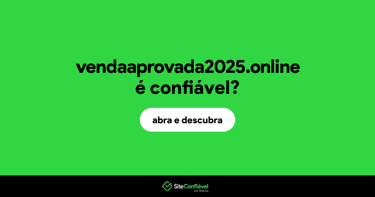O site vendaaprovada2025.online é confiável?