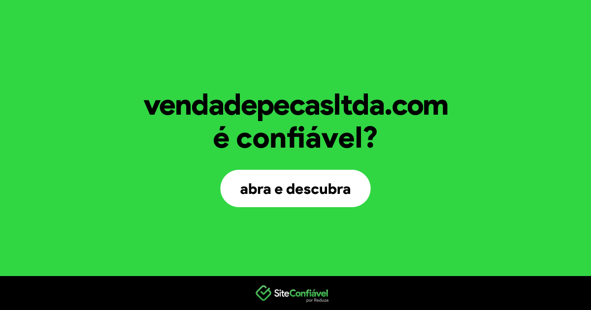 O site vendadepecasltda.com é confiável?
