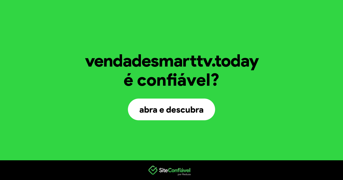O site vendadesmarttv.today é confiável?