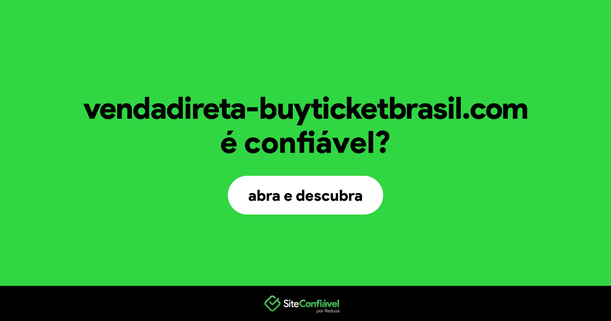 O site vendadireta-buyticketbrasil.com é confiável?
