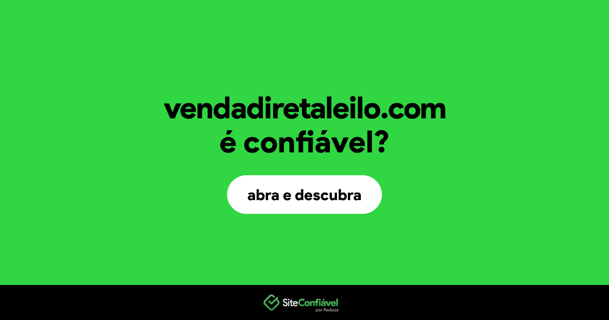 O site vendadiretaleilo.com é confiável?