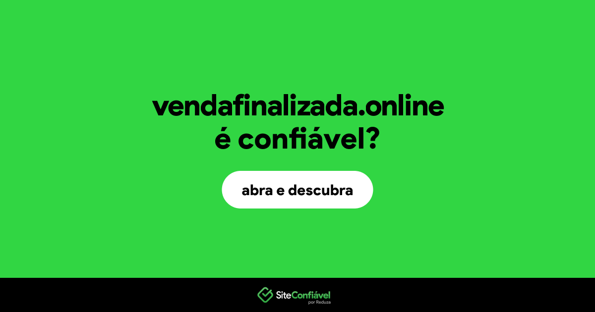 O site vendafinalizada.online é confiável?