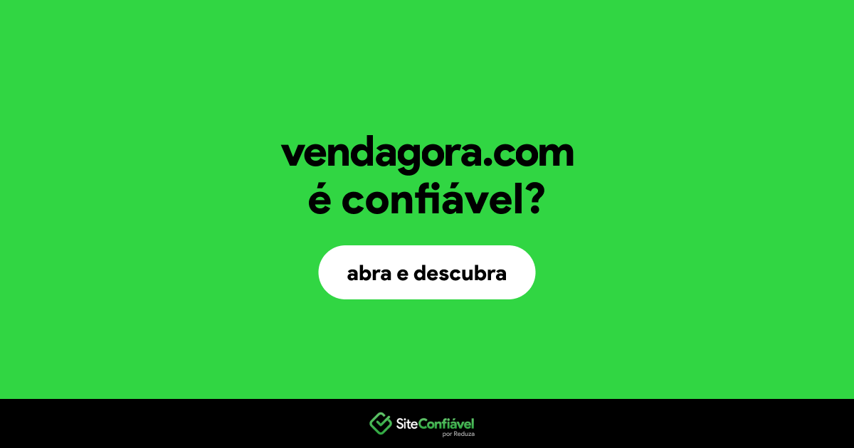 O site vendagora.com é confiável?