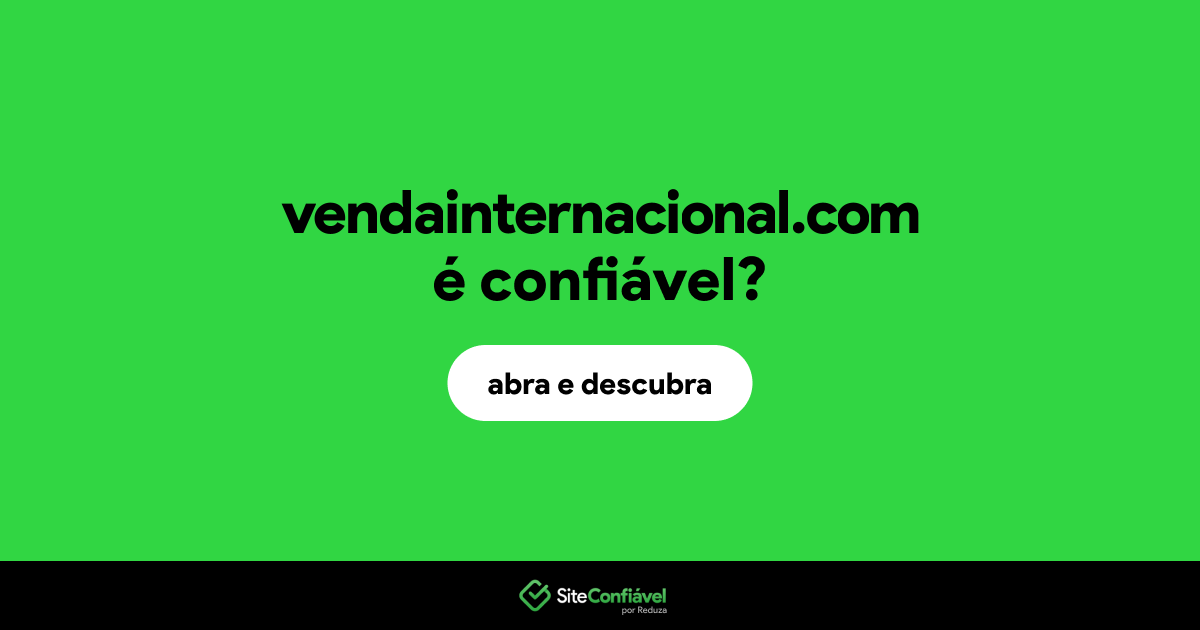 O site vendainternacional.com é confiável?