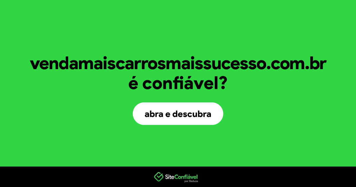 O site vendamaiscarrosmaissucesso.com.br é confiável?