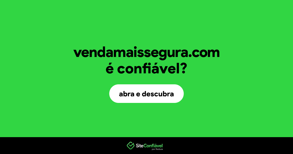 O site vendamaissegura.com é confiável?