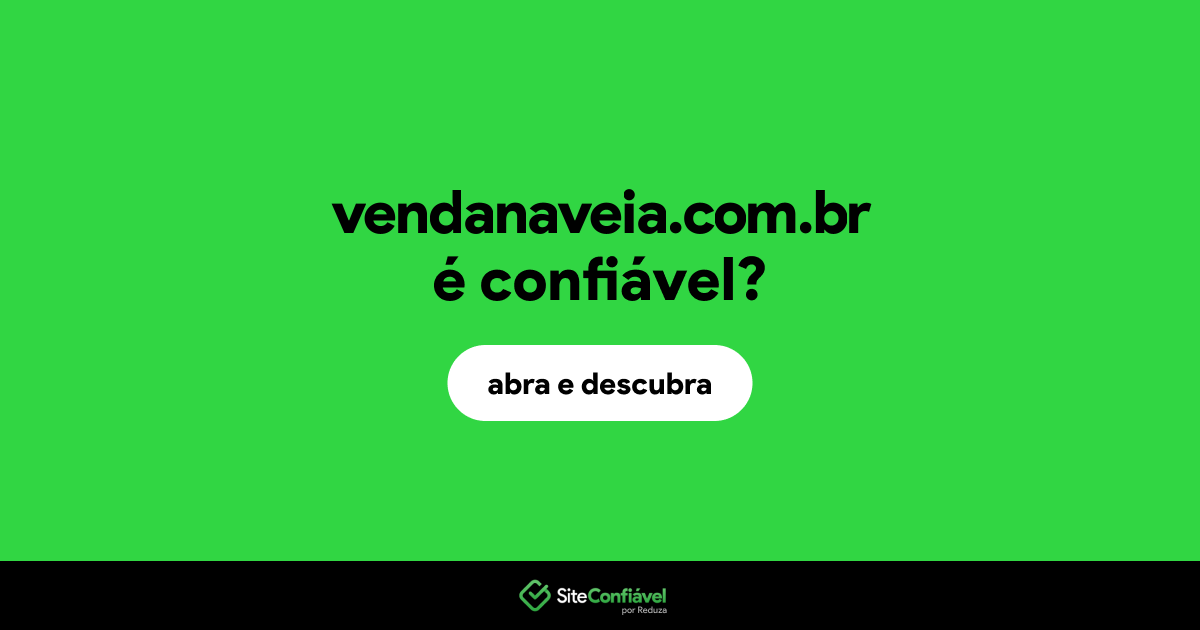 O site vendanaveia.com.br é confiável?