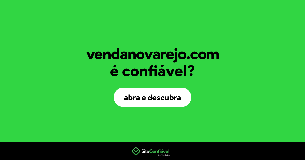 O site vendanovarejo.com é confiável?
