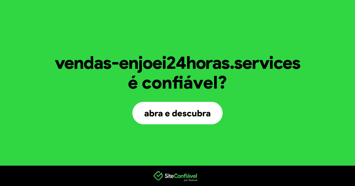 O site vendas-enjoei24horas.services é confiável?