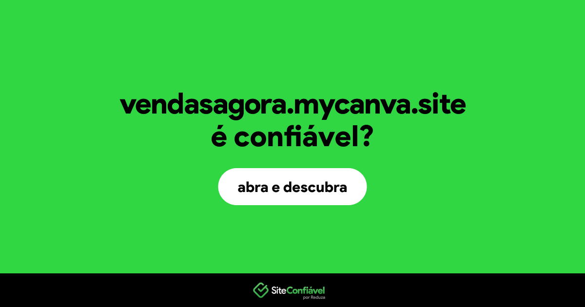 O site vendasagora.mycanva.site é confiável?