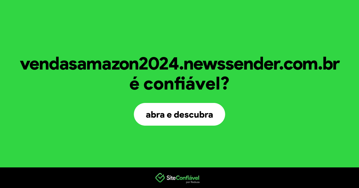 O site vendasamazon2024.newssender.com.br é confiável?