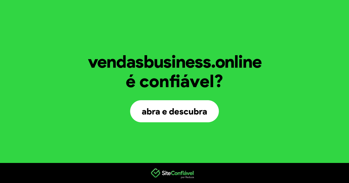 O site vendasbusiness.online é confiável?