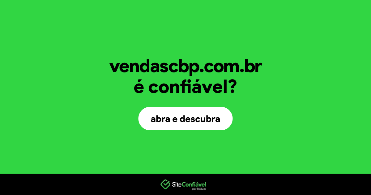 O site vendascbp.com.br é confiável?