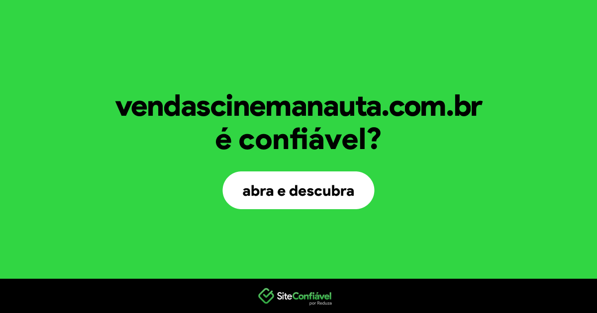 O site vendascinemanauta.com.br é confiável?
