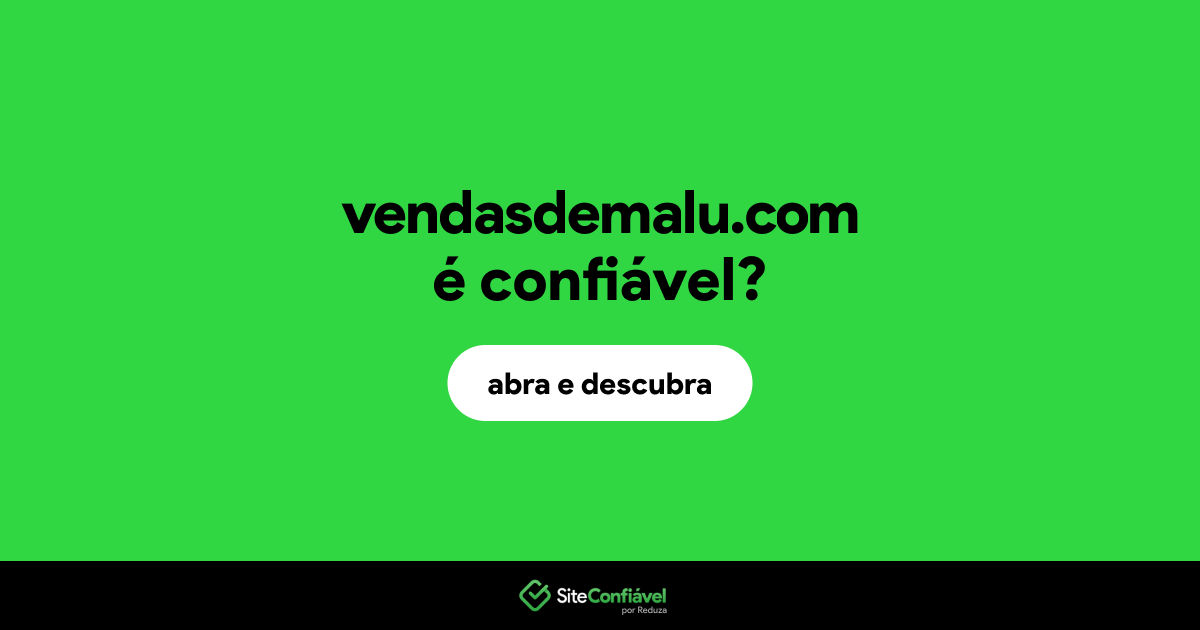 O site vendasdemalu.com é confiável?