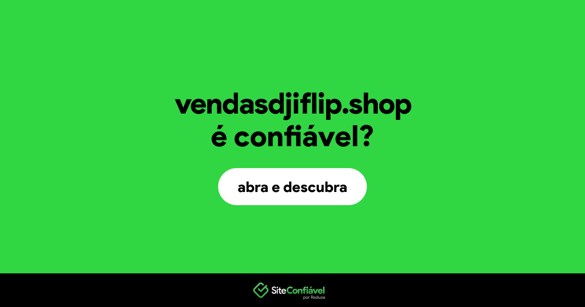 O site vendasdjiflip.shop é confiável?