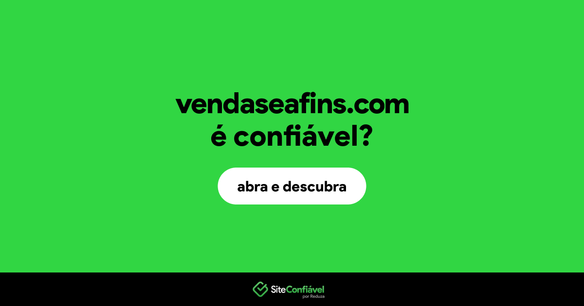 O site vendaseafins.com é confiável?
