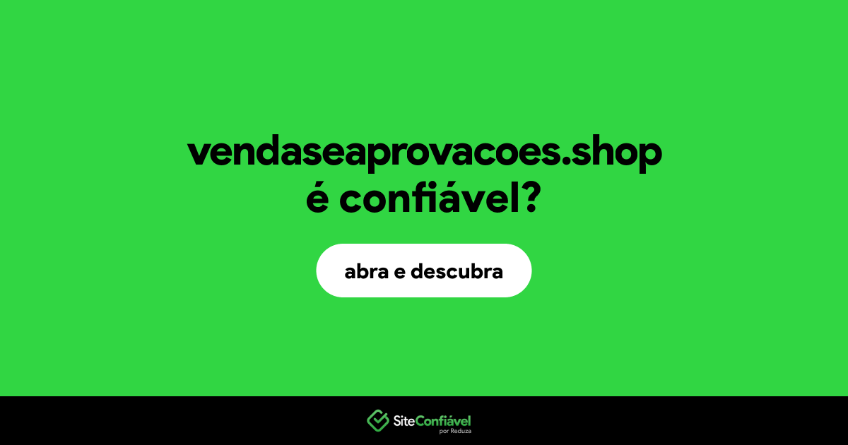 O site vendaseaprovacoes.shop é confiável?