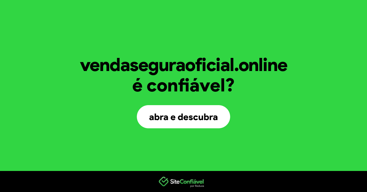 O site vendaseguraoficial.online é confiável?