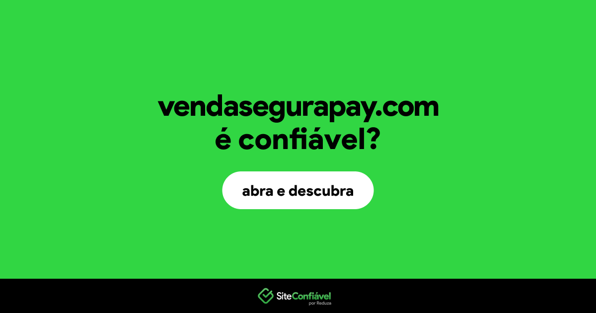 O site vendasegurapay.com é confiável?