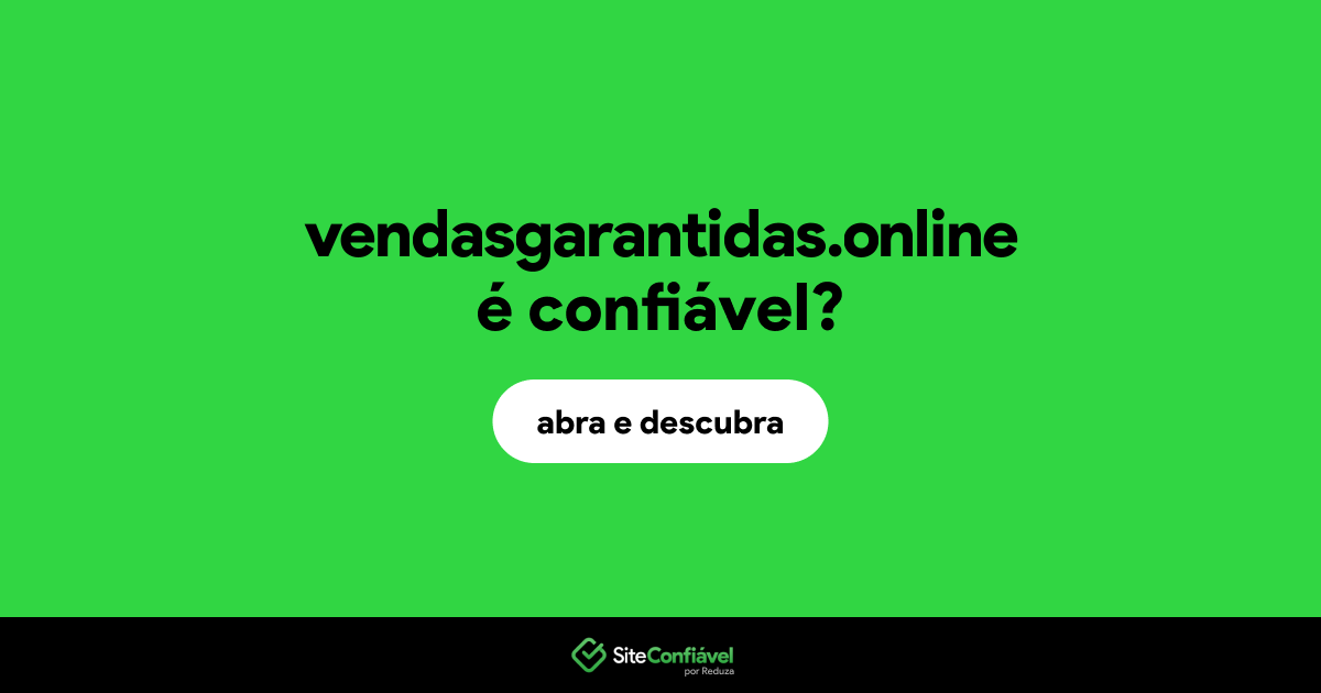 O site vendasgarantidas.online é confiável?