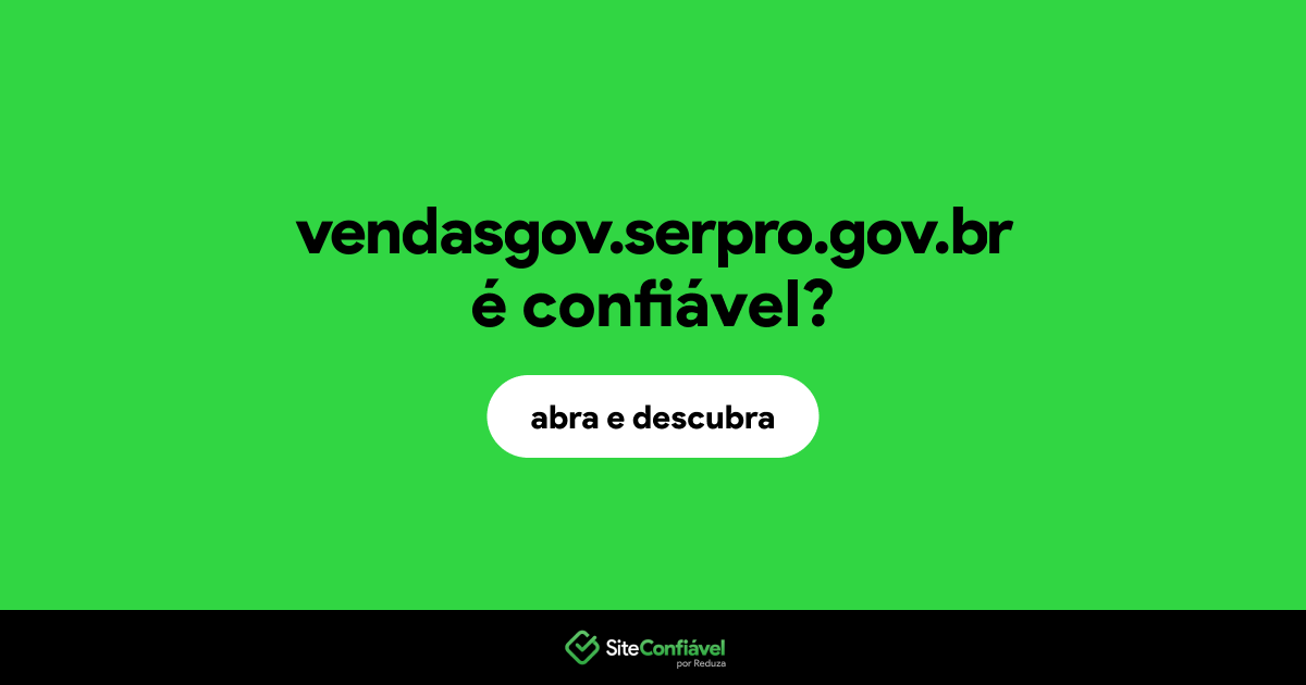 O site vendasgov.serpro.gov.br é confiável?