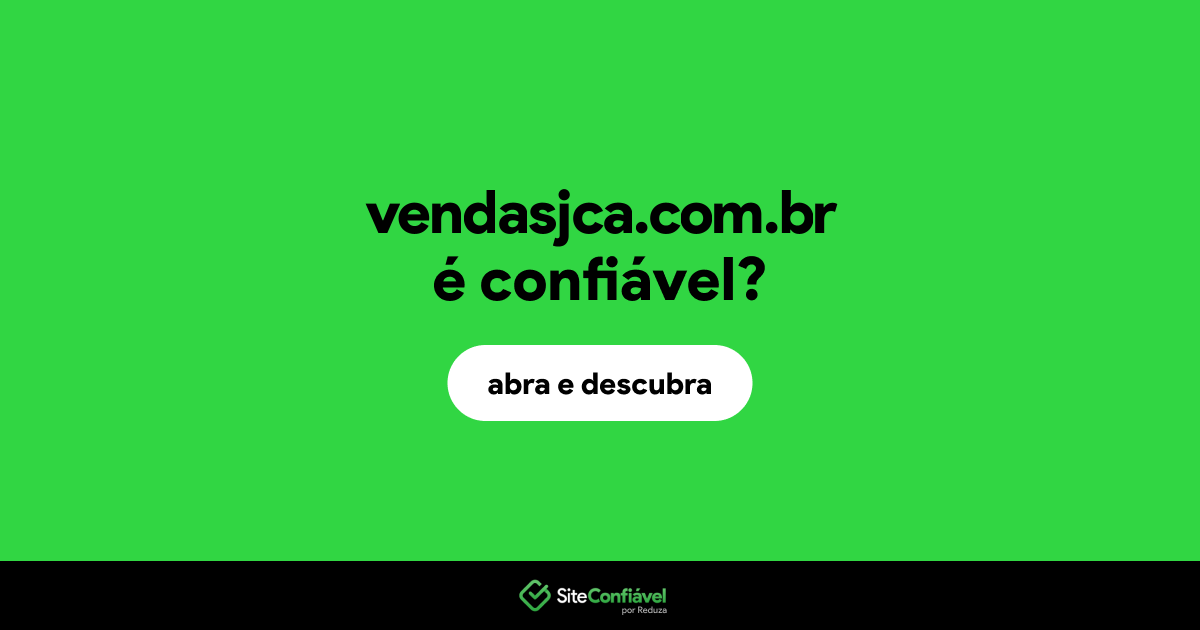 O site vendasjca.com.br é confiável?