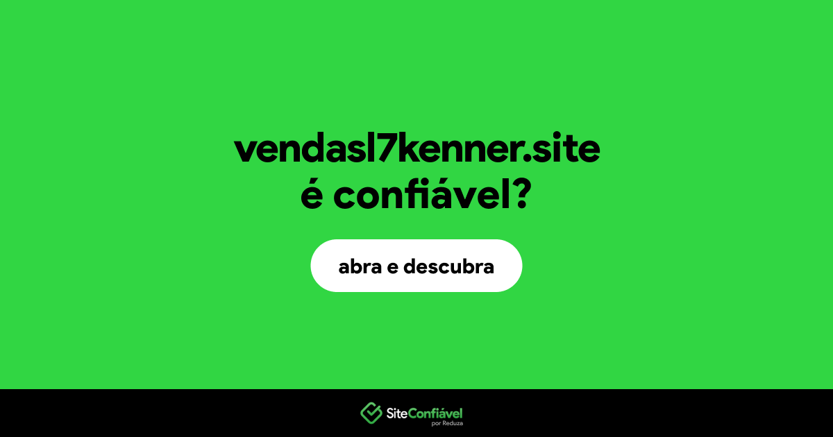 O site vendasl7kenner.site é confiável?