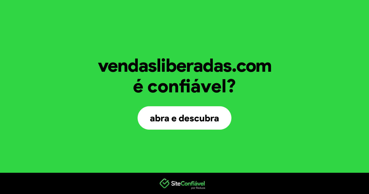 O site vendasliberadas.com é confiável?