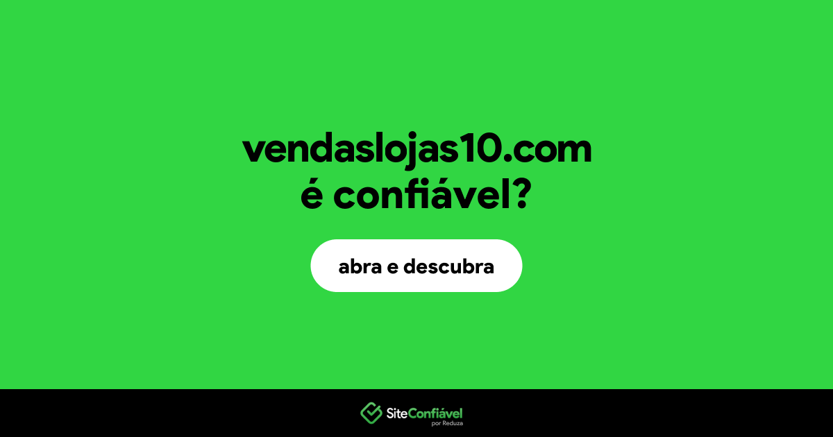 O site vendaslojas10.com é confiável?