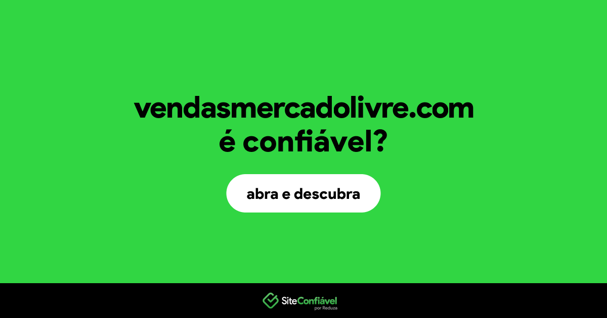 O site vendasmercadolivre.com é confiável?
