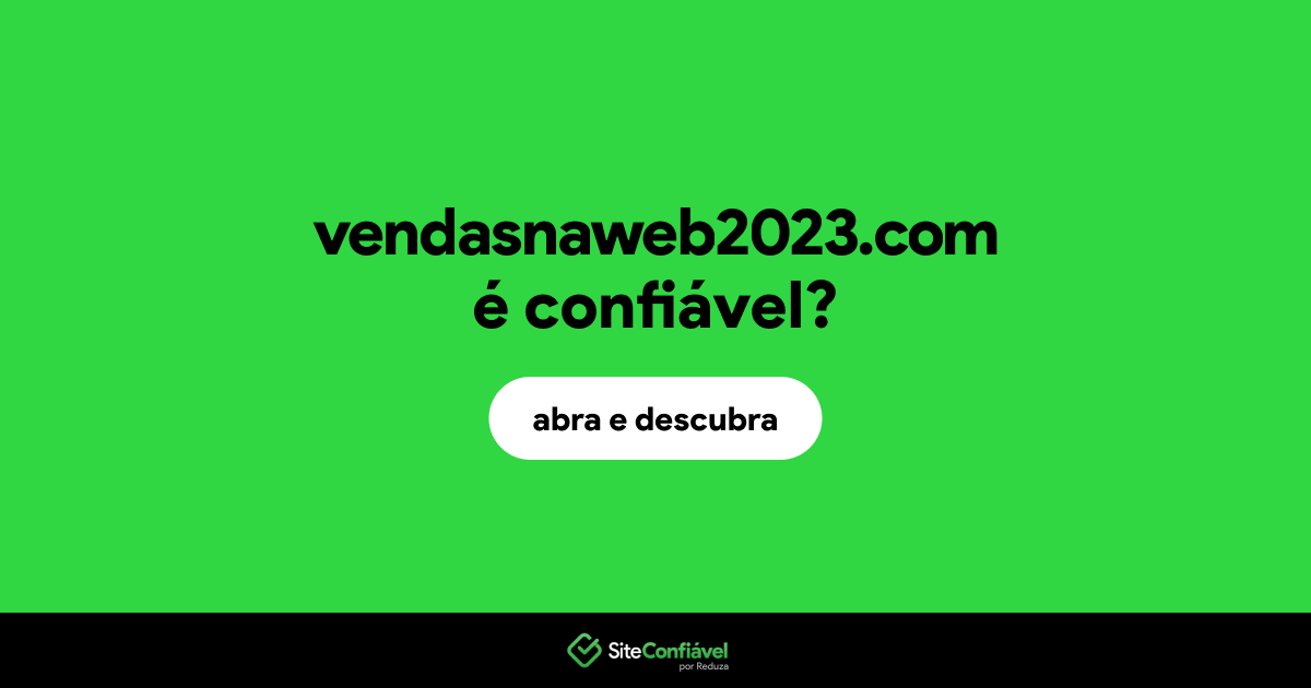 O site vendasnaweb2023.com é confiável?