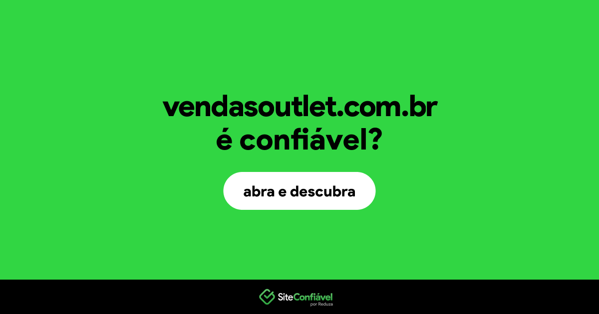 O site vendasoutlet.com.br é confiável?
