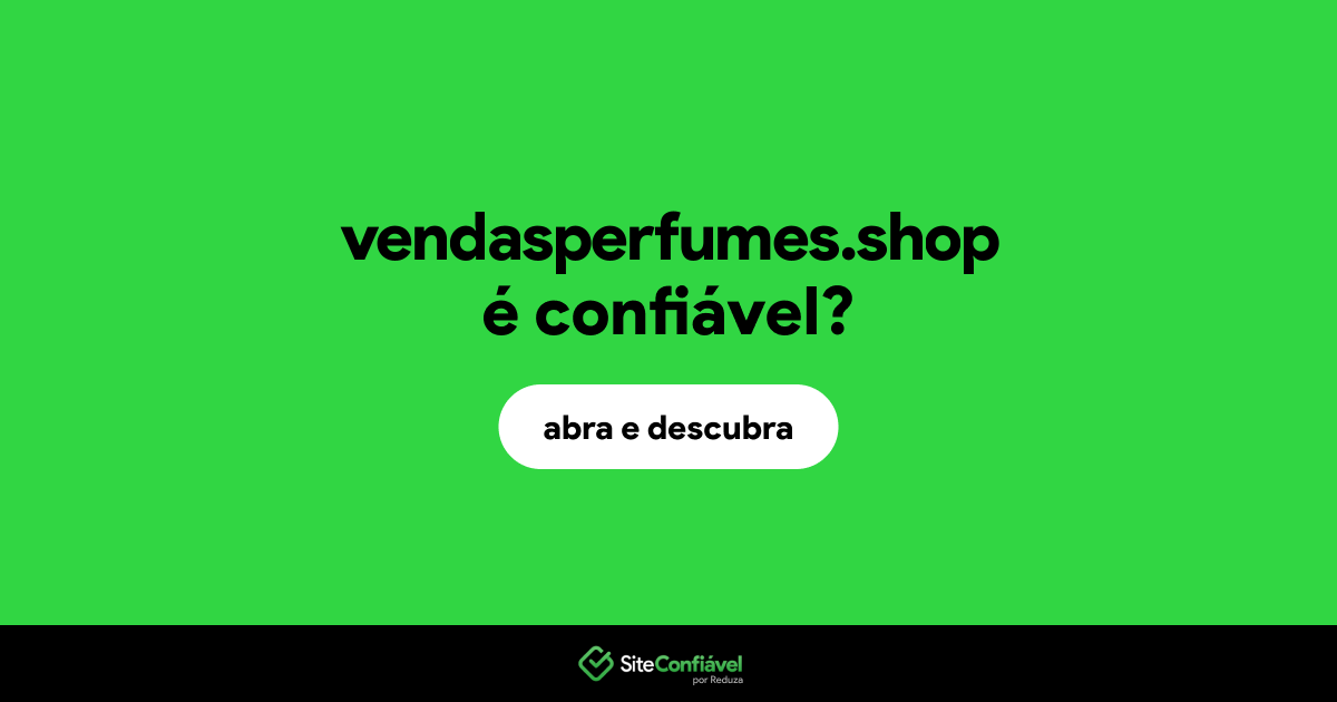 O site vendasperfumes.shop é confiável?