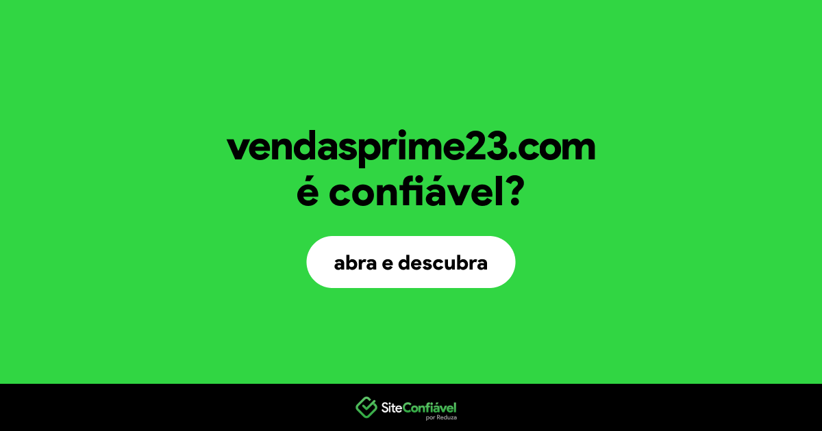 O site vendasprime23.com é confiável?