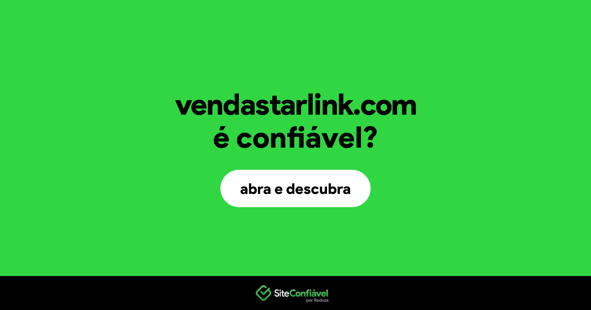 O site vendastarlink.com é confiável?