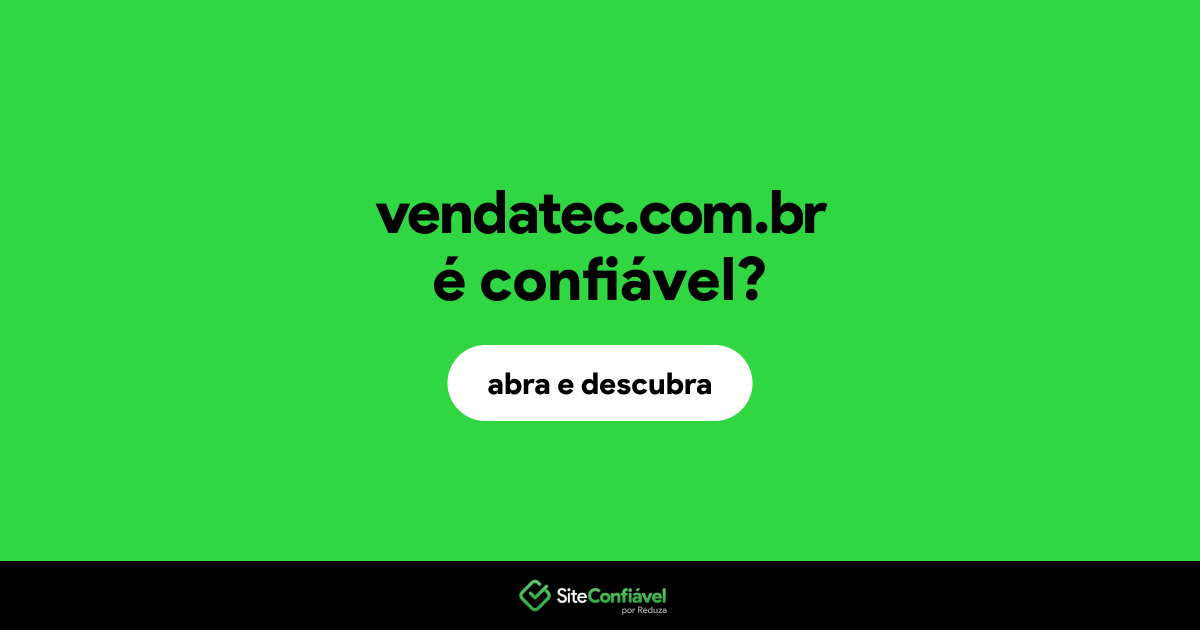 O site vendatec.com.br é confiável?