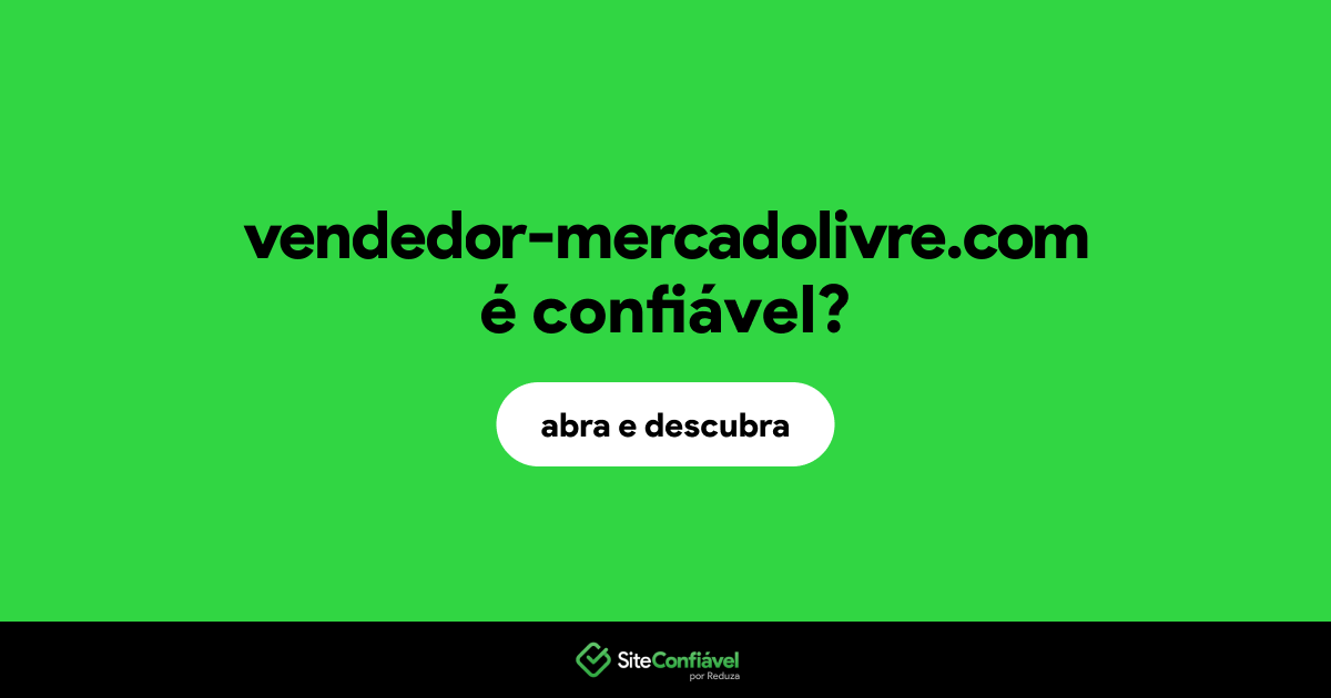 O site vendedor-mercadolivre.com é confiável?