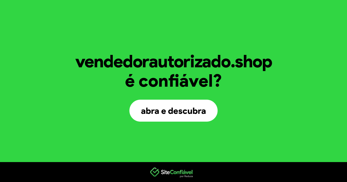O site vendedorautorizado.shop é confiável?